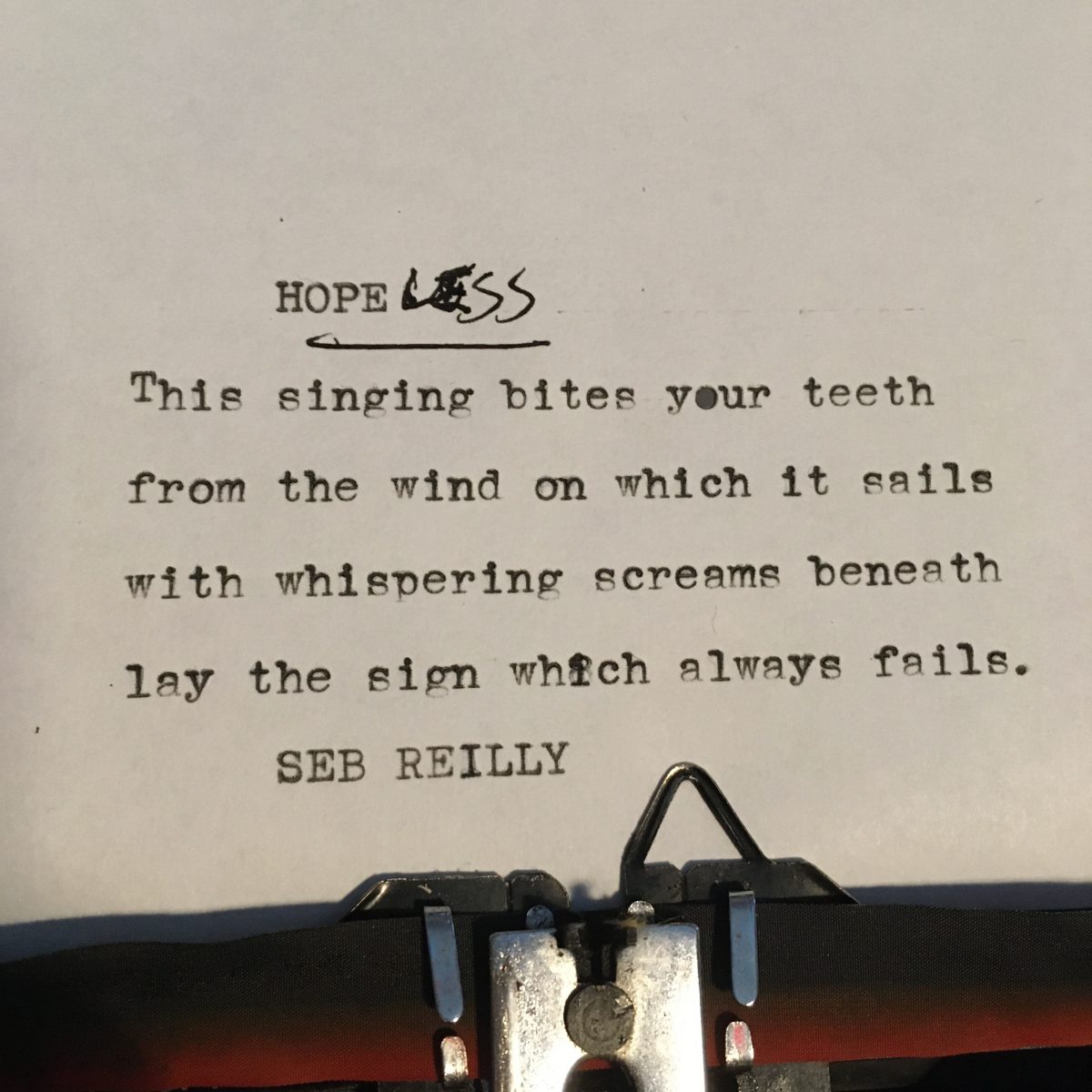 This singing bites your teeth
from the wind on which it sails
with whispering screams beneath
lay the sign which always fails.